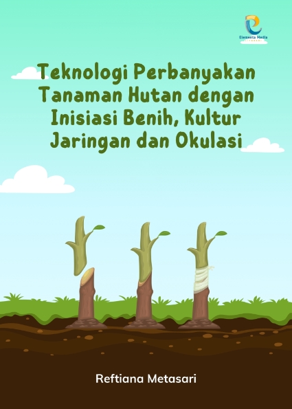 Teknologi Perbanyakan Tanaman Hutan dengan Inisiasi Benih, Kultur Jaringan dan Okulasi